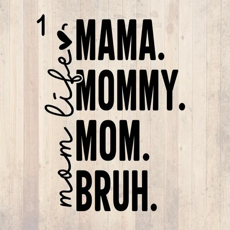 Mama. Mommy. Mom. Bruh. Graphic Tee