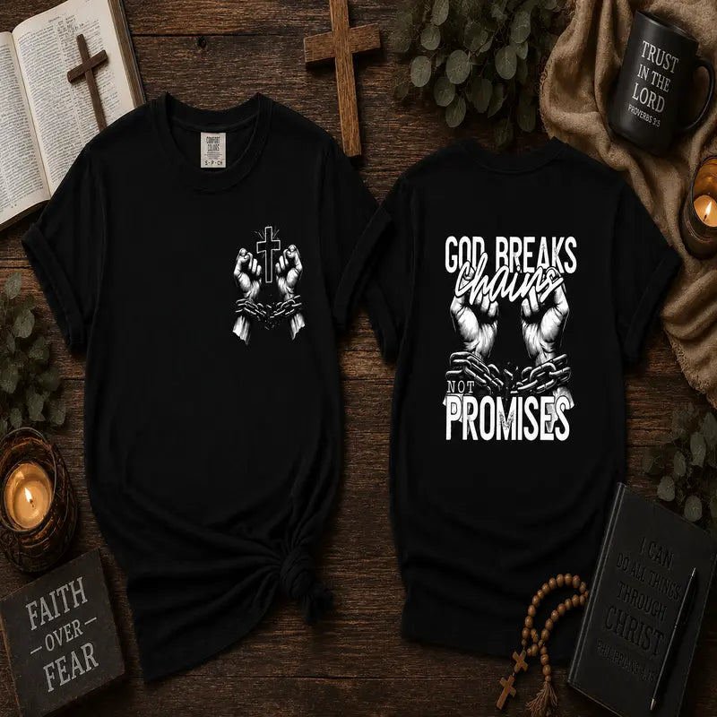 God Breaks Chains, Not Promises Graphic Tee