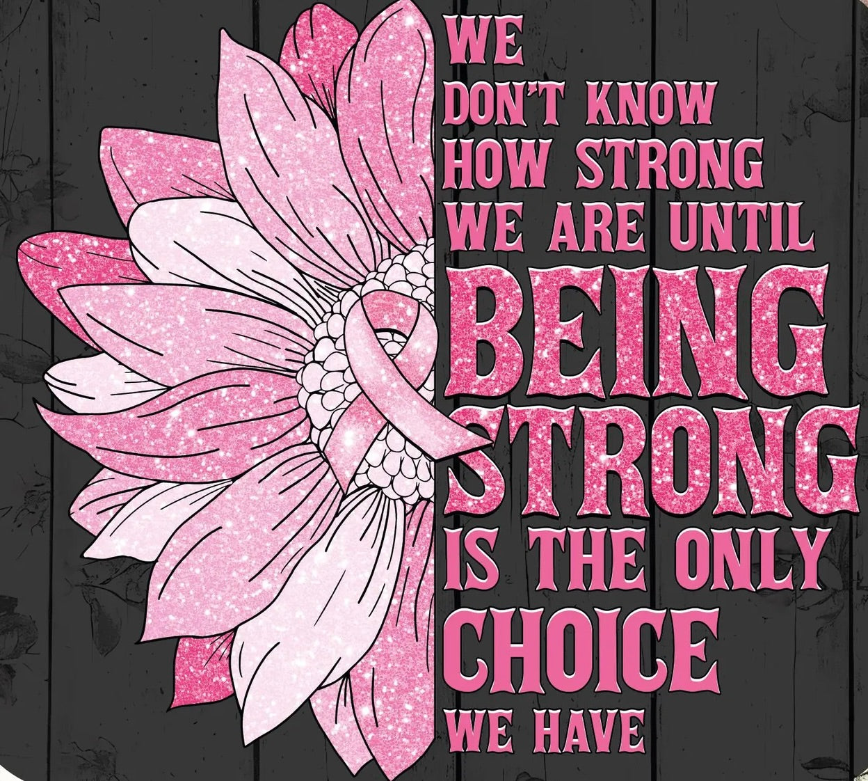Being Strong Is the Only Choice Breast Cancer Awareness Graphic Tee