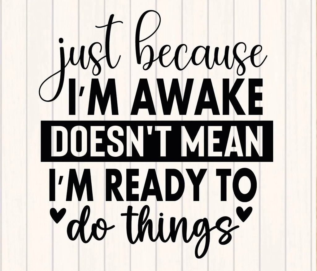 Just Because I'm Awake Graphic Tee