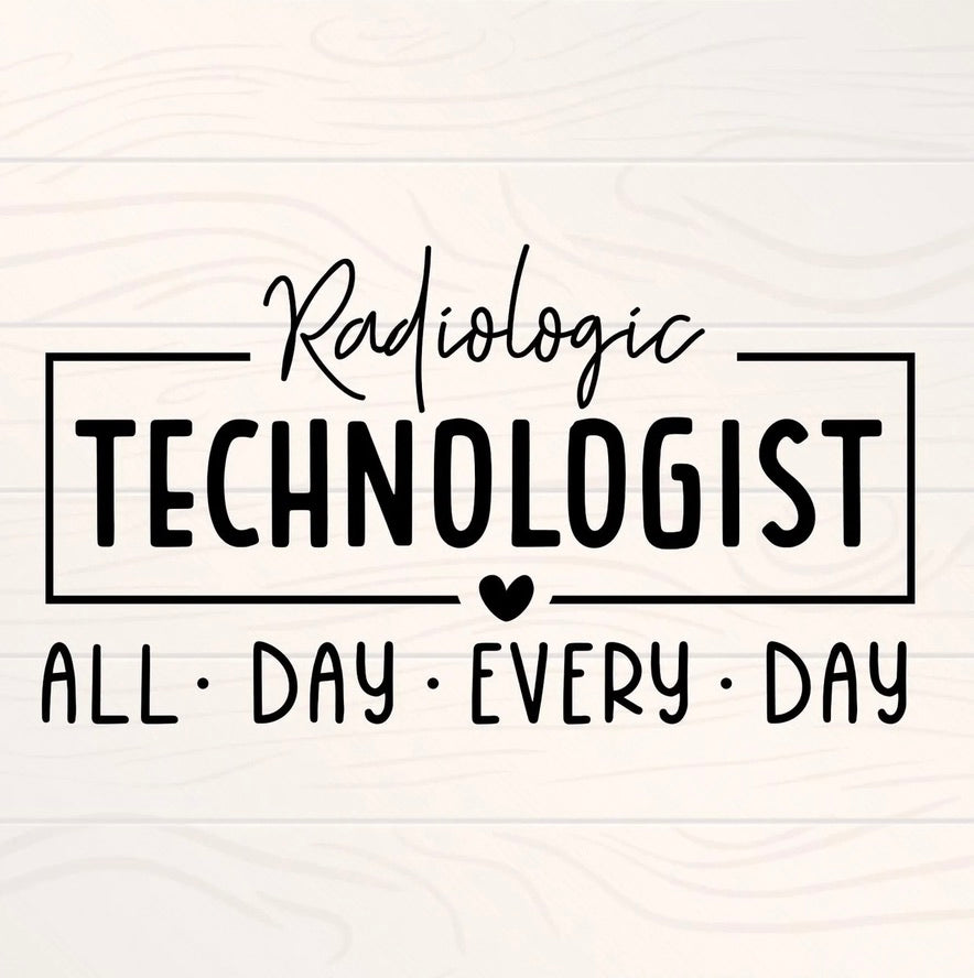 Radiologic Technologist All Day Every Day Graphic Tee