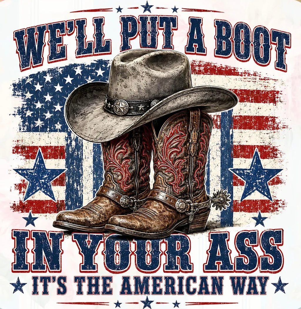 We'll Put A Boot In Your A** Graphic Tee