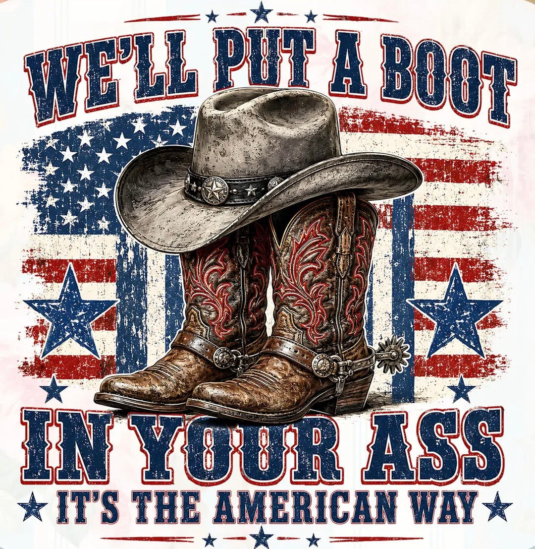We'll Put A Boot In Your A** Graphic Tee