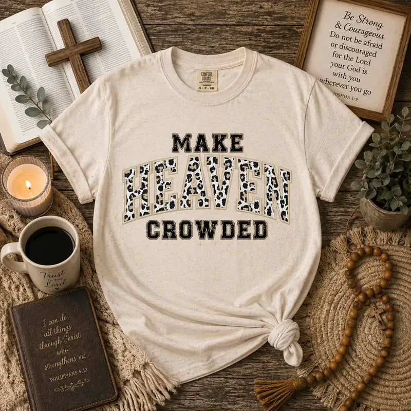 Make Heaven Crowded Christian Graphic Tee