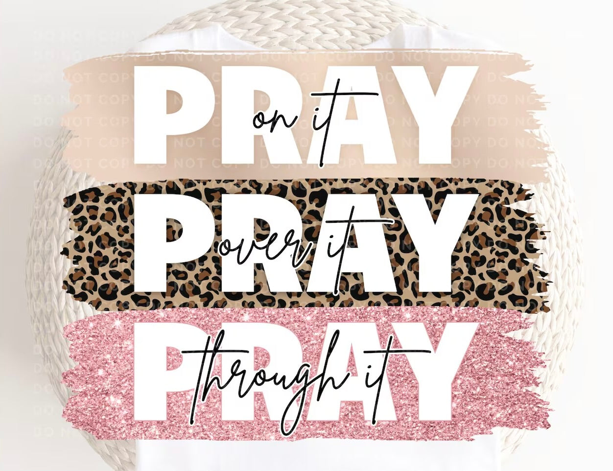 Pray On It, Pray Over It, Pray Through It