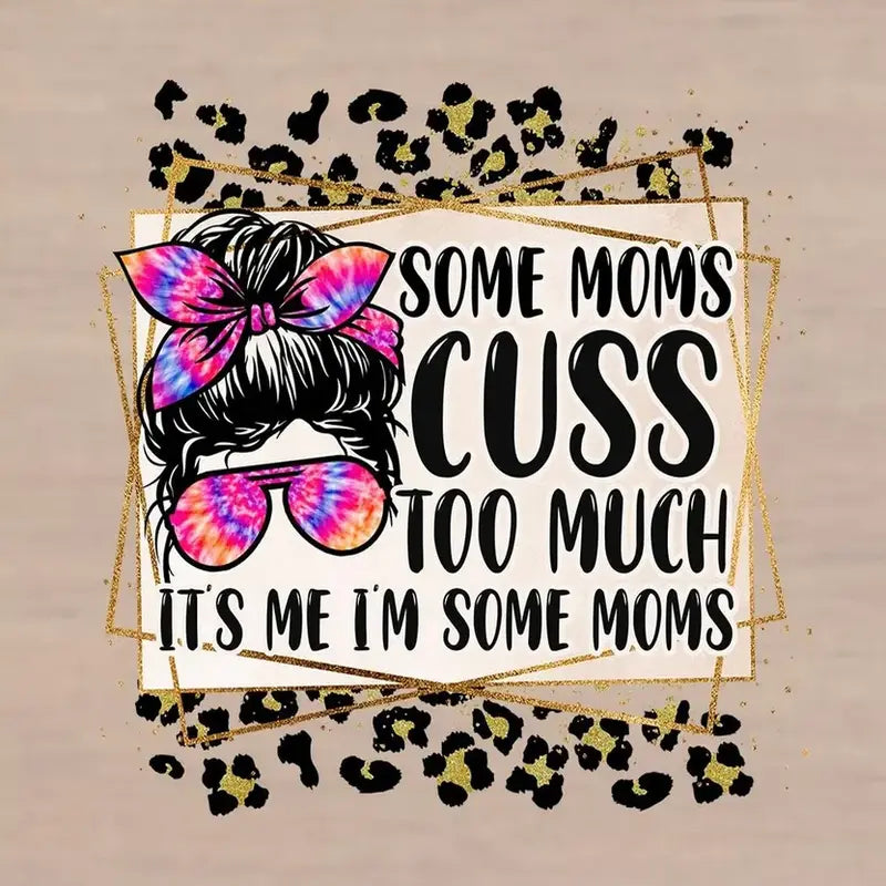 Some Moms Cuss Too Much Graphic Tee