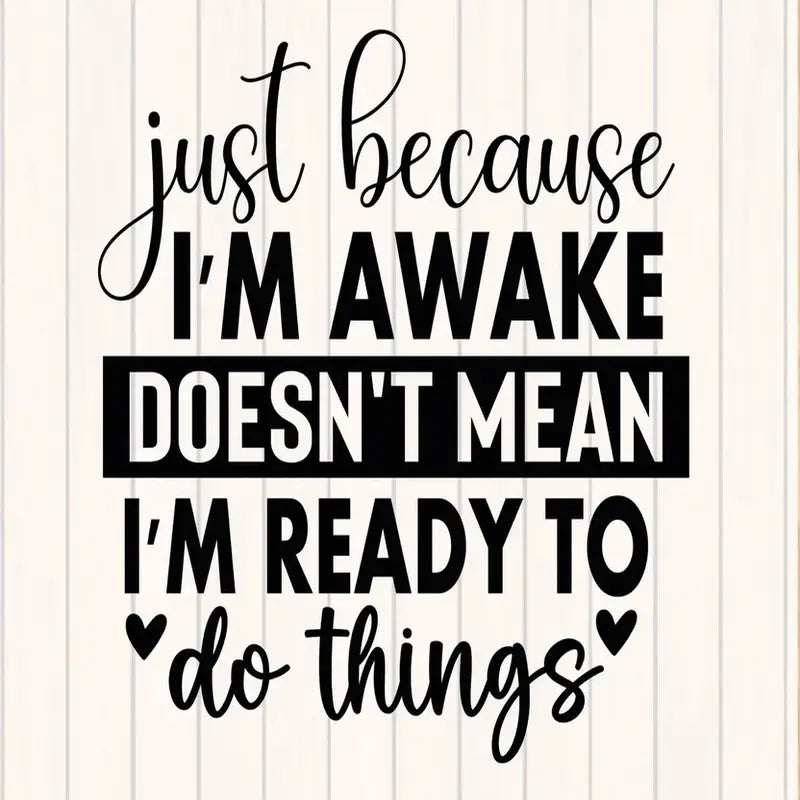Just Because I'm Awake Graphic Tee