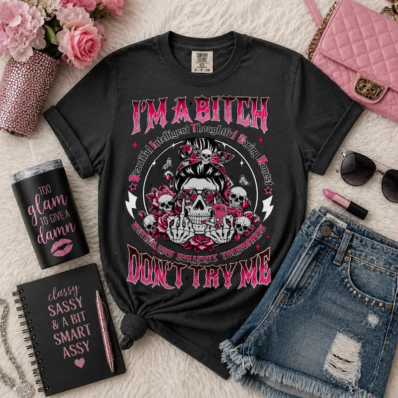 I'm a Bitch, Don't Try Me Graphic Tee
