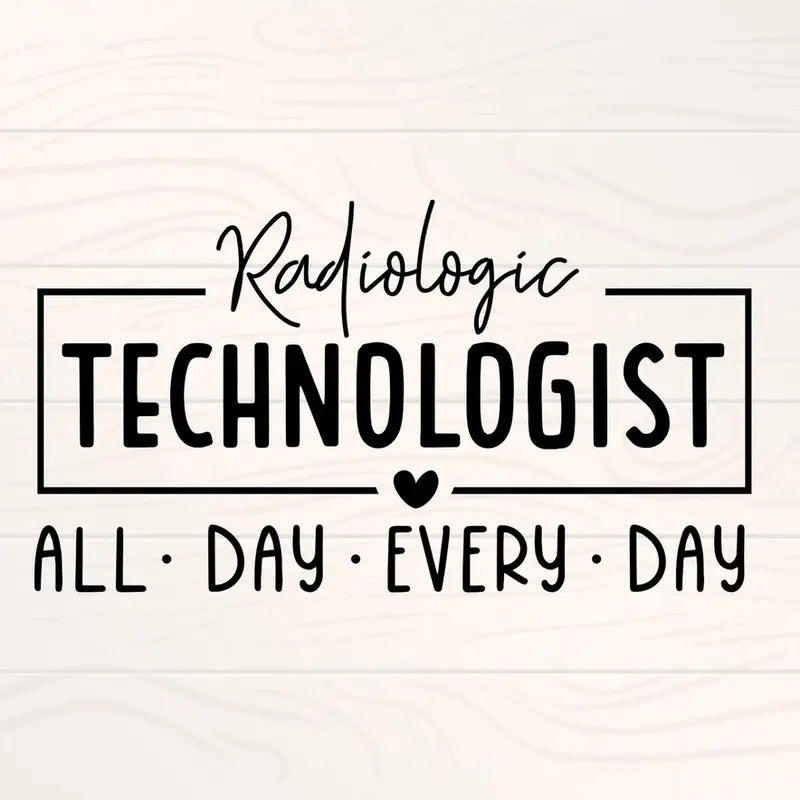 Radiologic Technologist All Day Every Day Graphic Tee