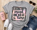 Losing My Mind One Kid at a Time Graphic Tee