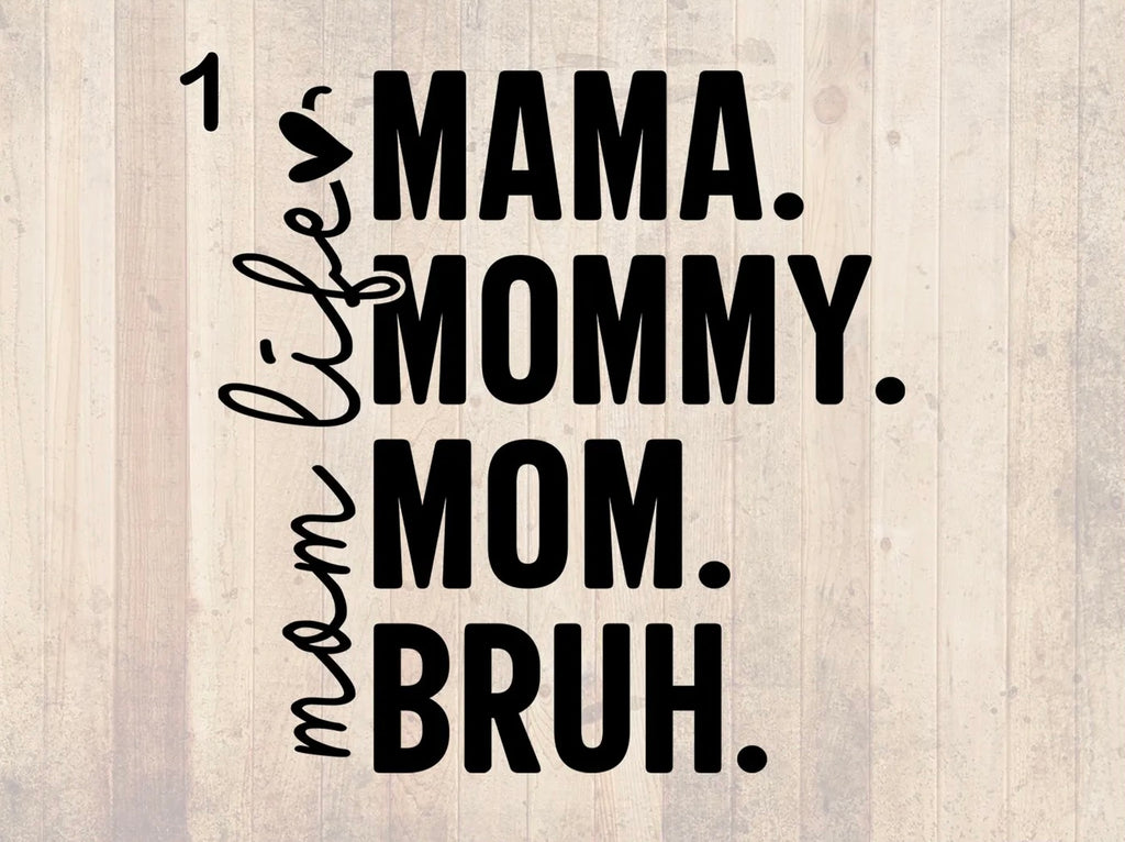 Mama. Mommy. Mom. Bruh. Graphic Tee