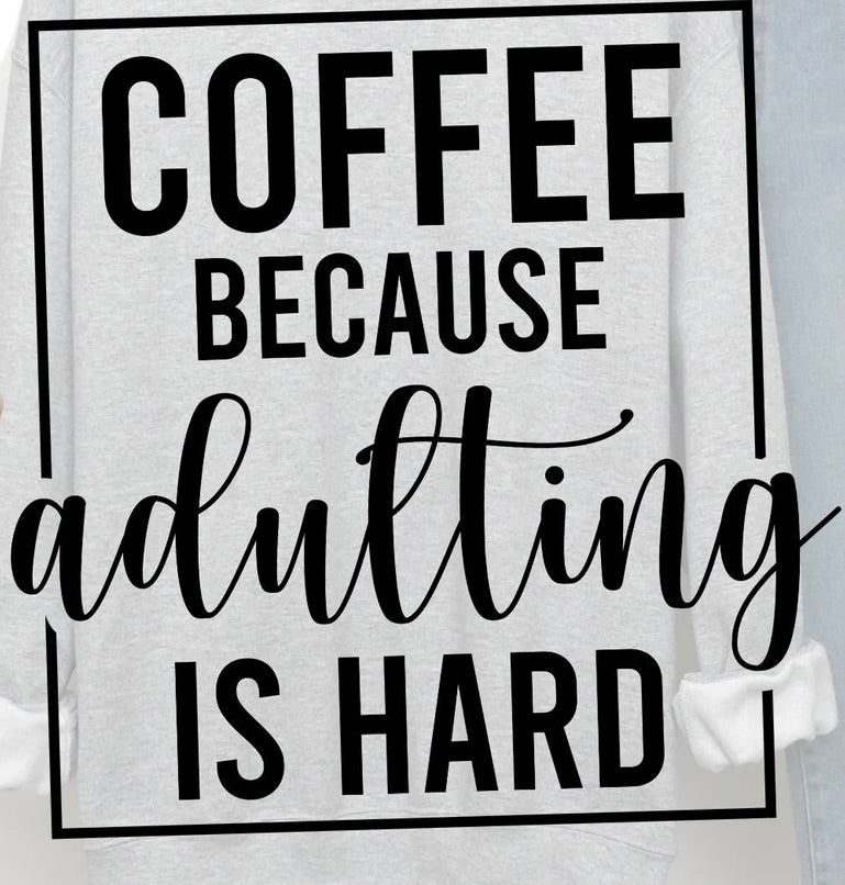 Coffee Because Adulting Is Hard Graphic Tee