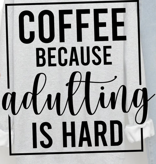 Coffee Because Adulting Is Hard Graphic Tee