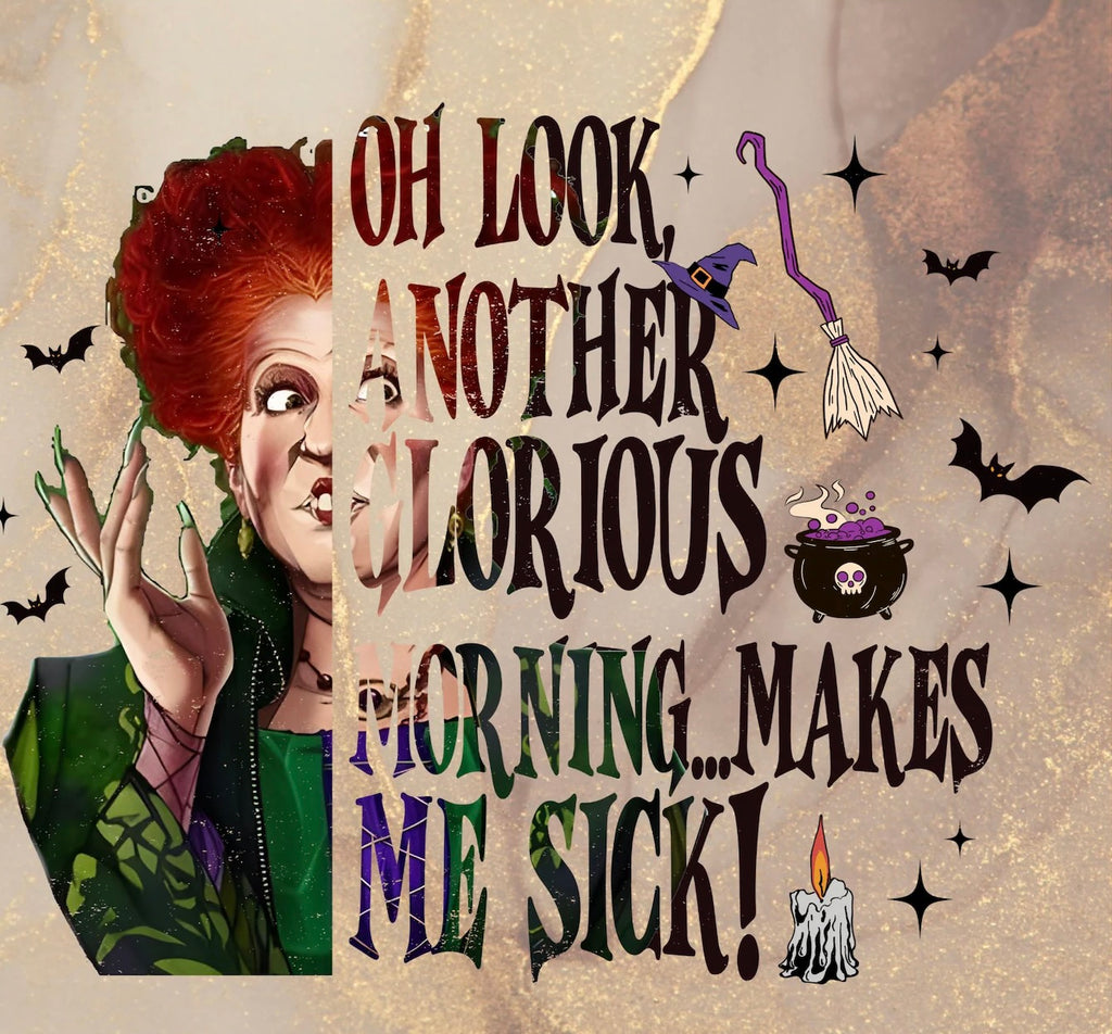 Oh Look, Another Glorious Morning Makes Me Sick Halloween Graphic Tee