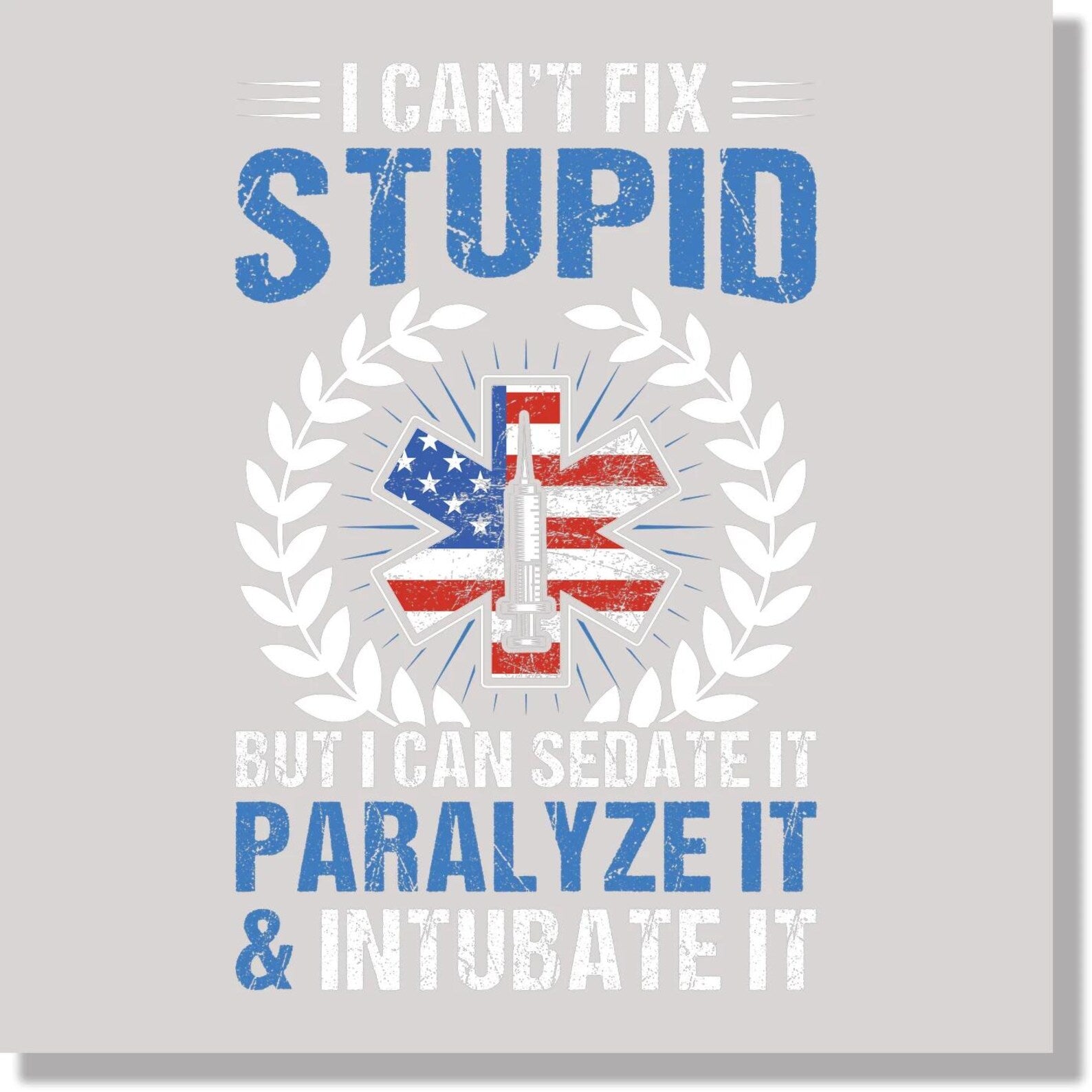 I Can’t Fix Stupid Paramedic Graphic Tee