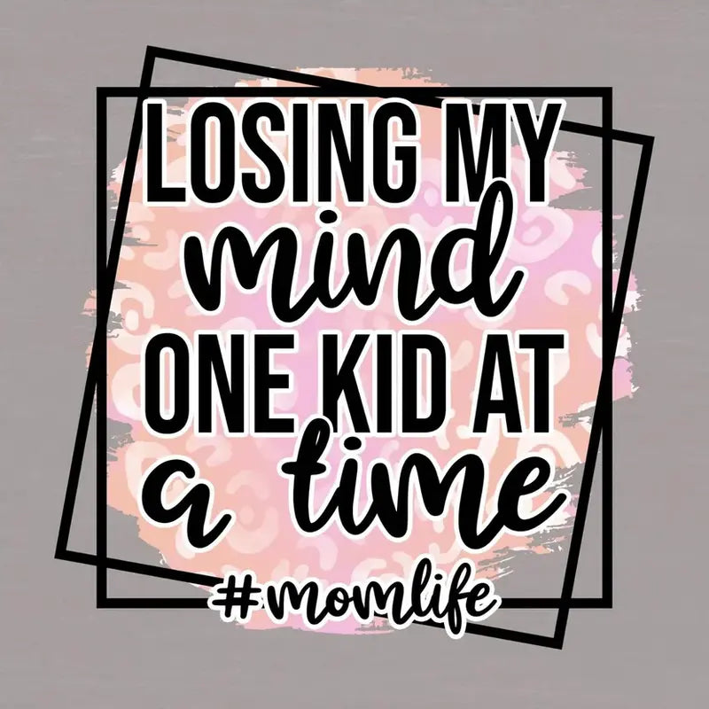 Losing My Mind One Kid at a Time Graphic Tee