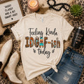 Feeling Kinda IDGAF-ish Today Graphic Tee