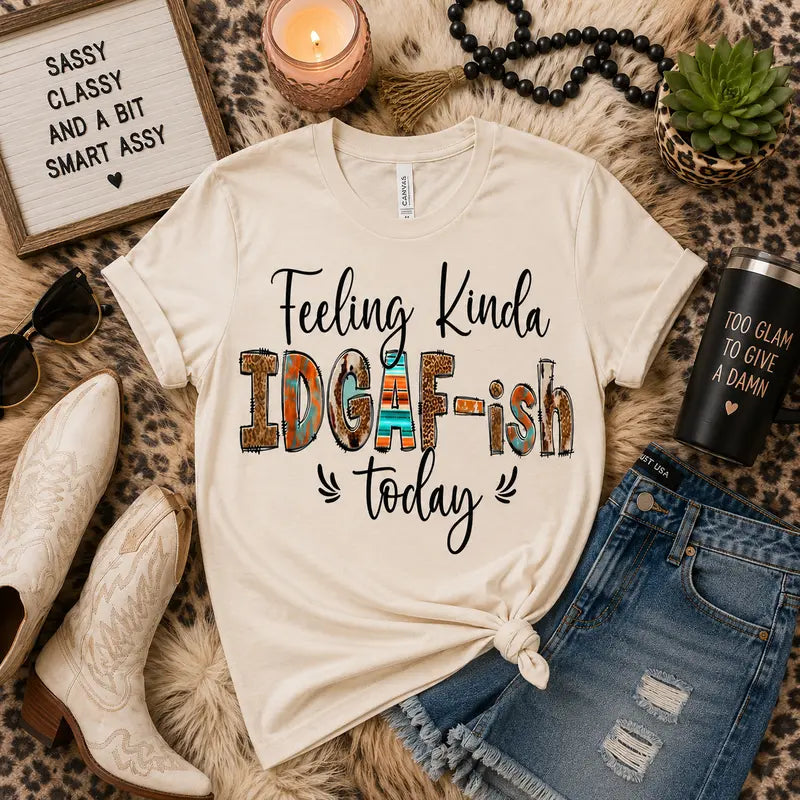 Feeling Kinda IDGAF-ish Today Graphic Tee