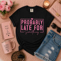 Probably Late For Something Graphic Tee