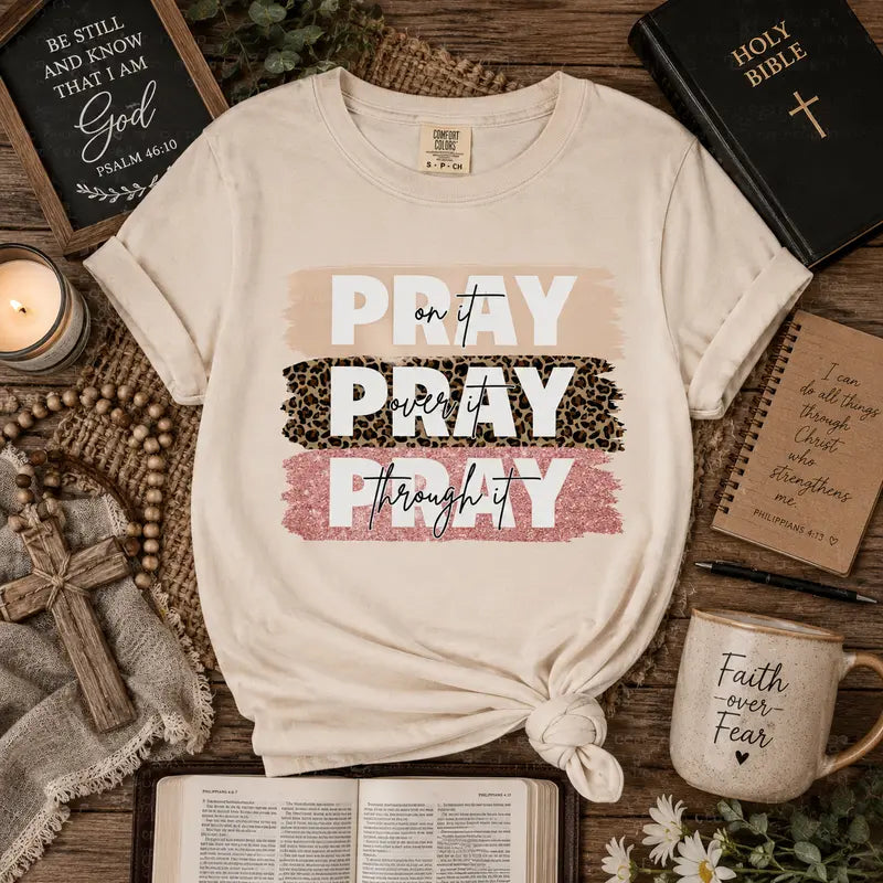 Pray On It, Pray Over It, Pray Through It