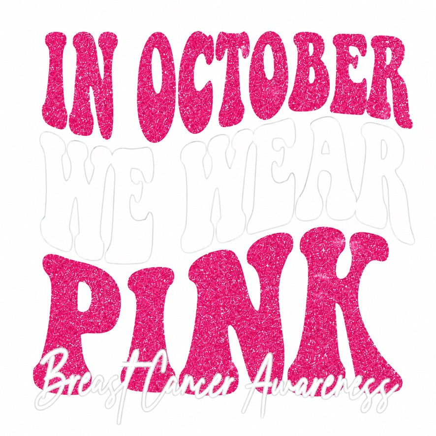 In October We Wear Pink Breast Cancer Awareness Graphic Tee