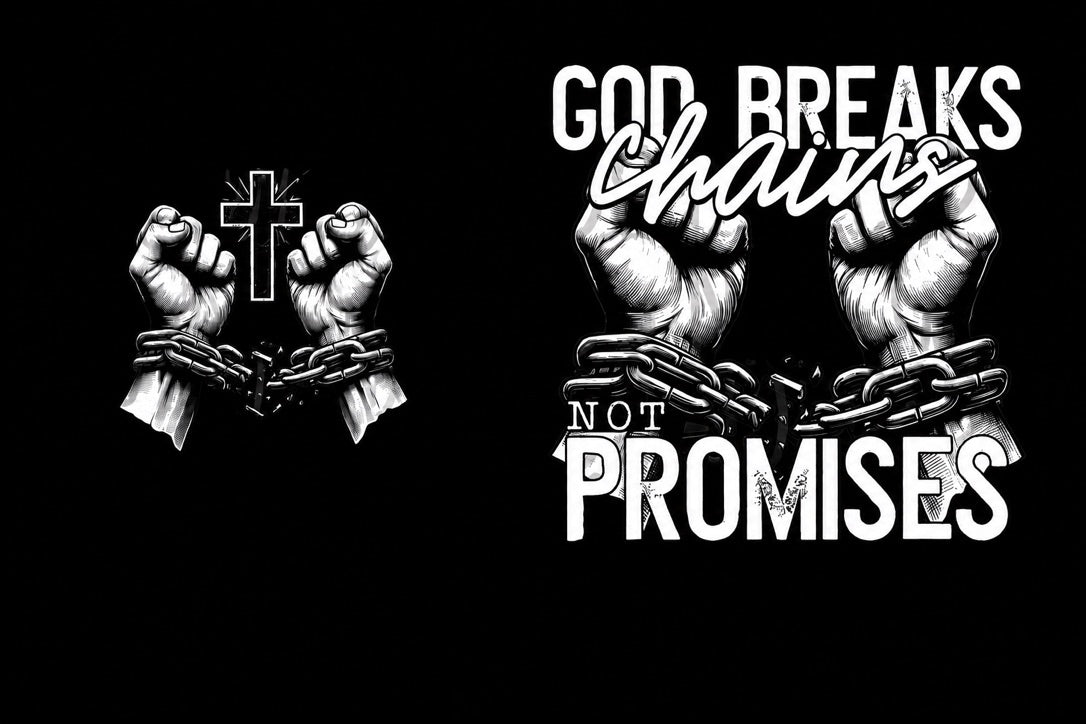 God Breaks Chains, Not Promises Graphic Tee