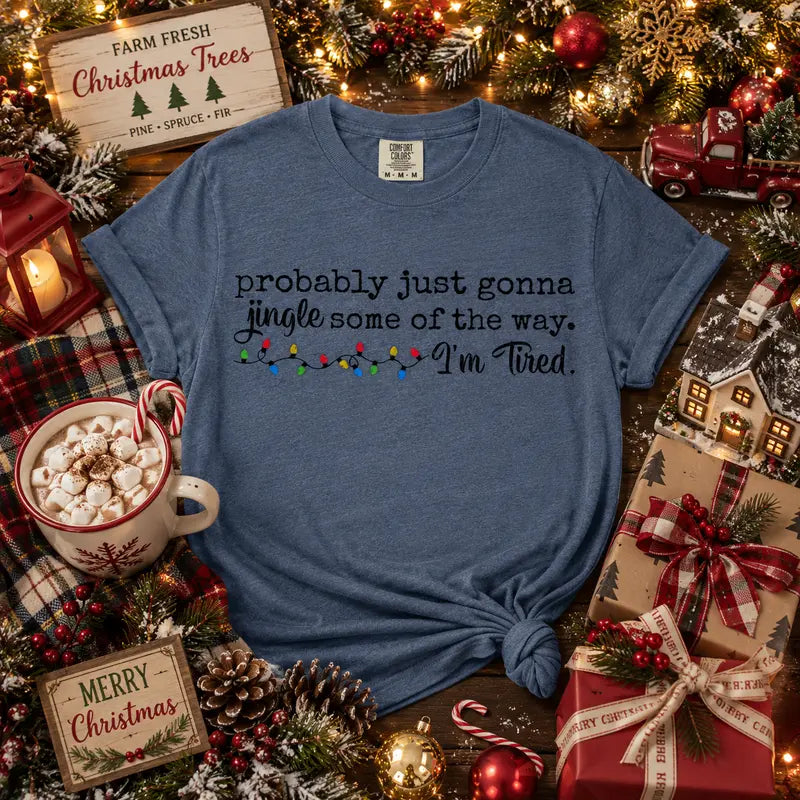 Probably Just Gonna Jingle Some Of The Way, I'm Tired Graphic Tee
