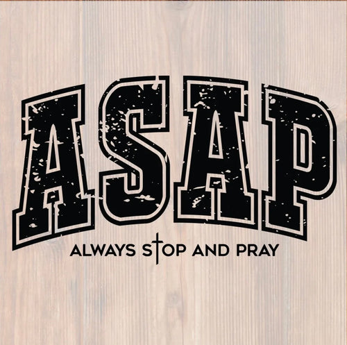 ASAP – Always Stop and Pray Graphic Tee