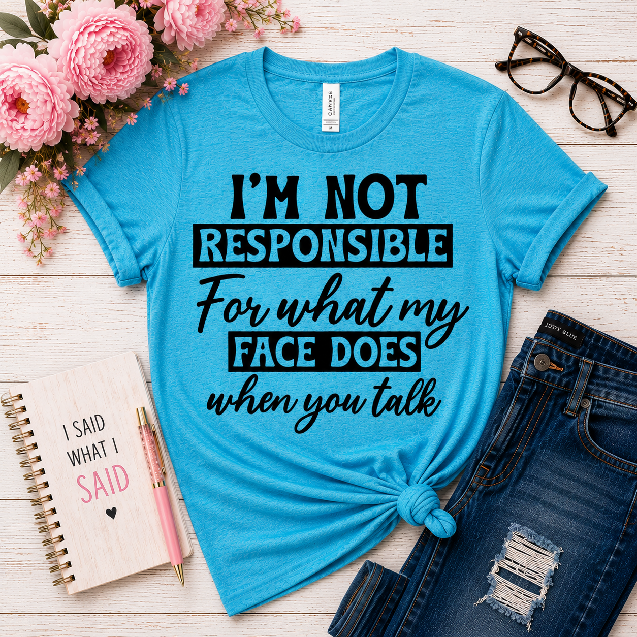 I'm Not Responsible For What My Face Does When You Talk Graphic Tee