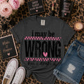 I May Be Wrong (But I Doubt It) Graphic Tee
