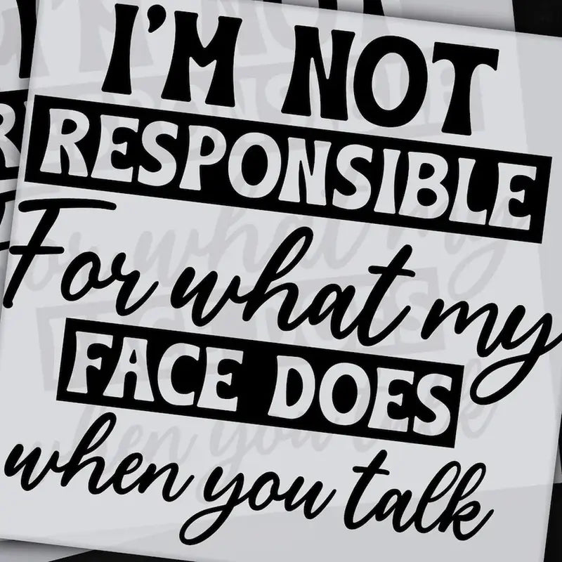 I'm Not Responsible For What My Face Does When You Talk Graphic Tee
