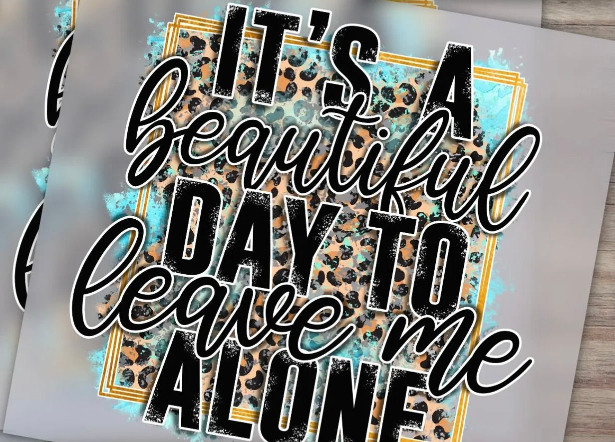 It's A Beautiful Day To Leave Me Alone Graphic Tee