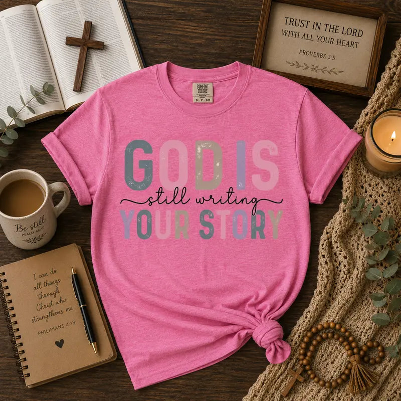 God Is Still Writing Your Story Graphic Tee