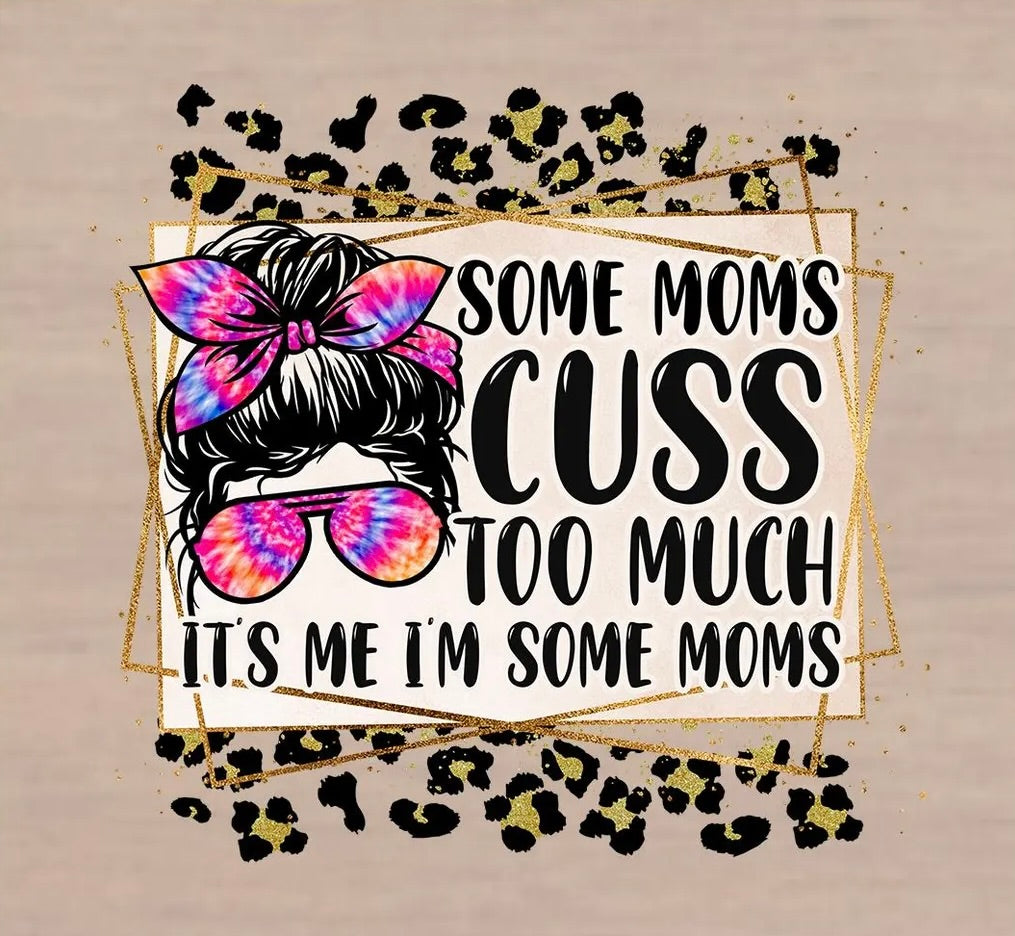 Some Moms Cuss Too Much Graphic Tee