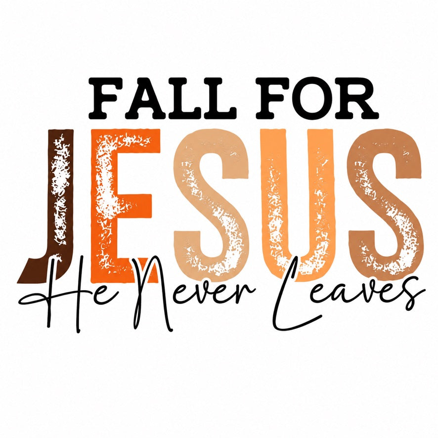 Fall for Jesus, He Never Leaves Graphic Tee