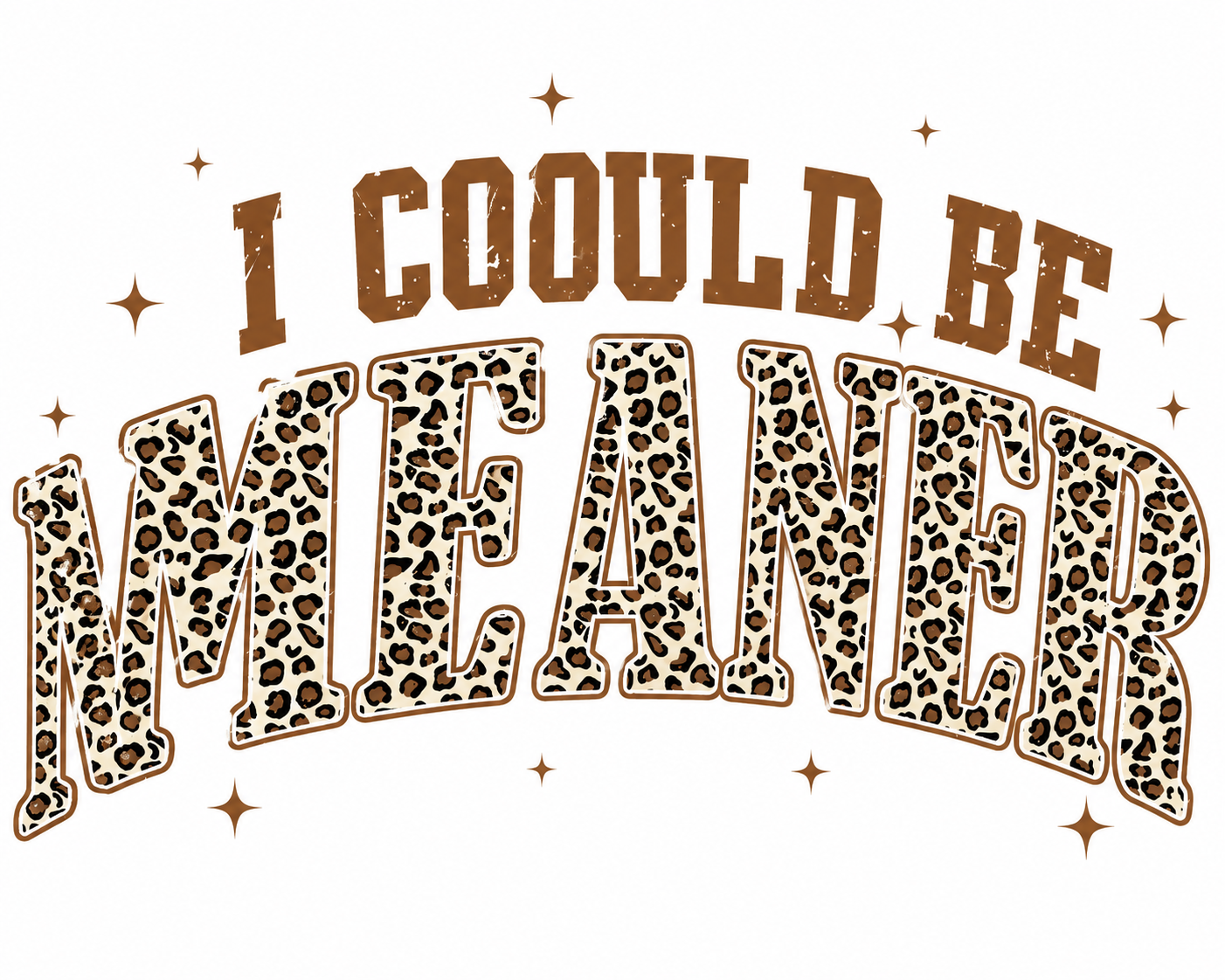 I Could Be Meaner Graphic Tee