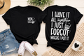 I Have It All Together... I Just Forgot Where I Put It Mom Life Tee