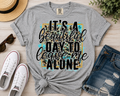 It's A Beautiful Day To Leave Me Alone Graphic Tee